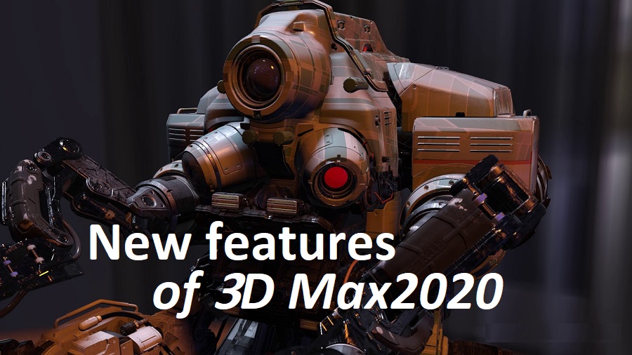 قابلیت های جدید تری دی مکس ۲۰۲۰ (2020 Max D3)